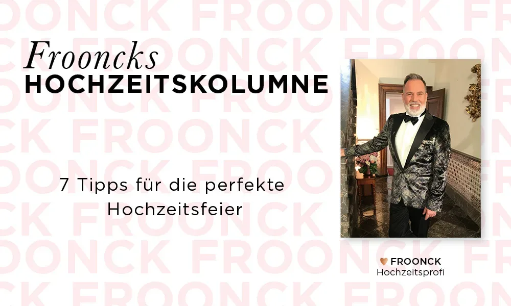 Eine Grafik mit Frooncks Hochzeitskolumne, die 7 Tipps für eine perfekte Hochzeitsfeier bietet. Neben dem Text posiert Froonck in einem schicken, gemusterten Jackett und strahlt Zuversicht aus.