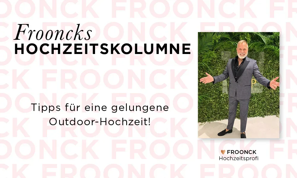 Eine Grafik mit Frooncks Hochzeitskolumne, die Tipps für eine gelungene Outdoor-Hochzeit gibt. Neben dem Text steht Froonck in einem Anzug mit offenen Armen vor einer grünen Kulisse.