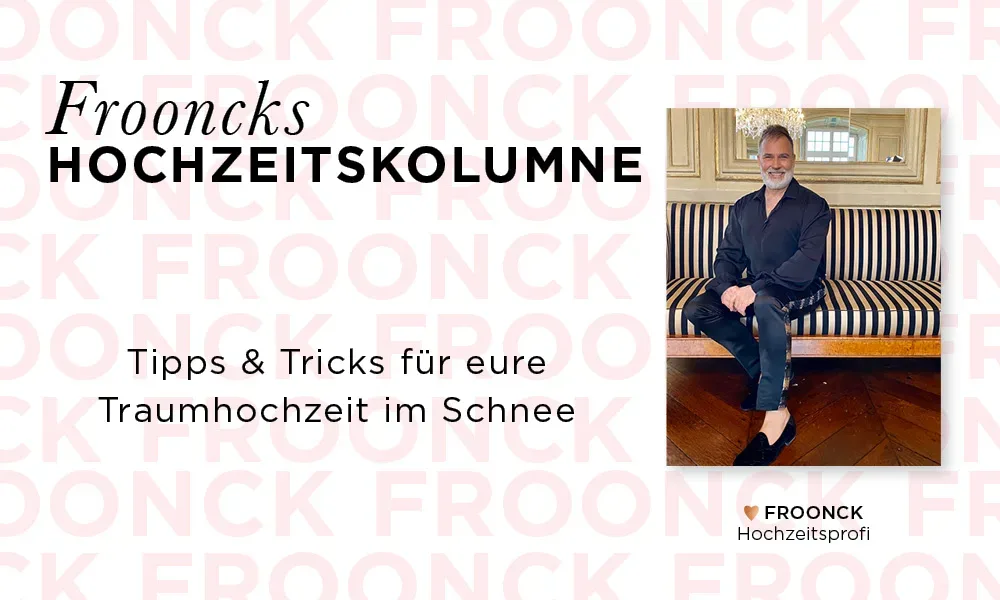Frooncks Hochzeitskolumne mit dem Thema 'Tipps für eine Traumhochzeit im Schnee', daneben ein Porträt von Froonck, der auf einer gestreiften Bank sitzt und lächelt.