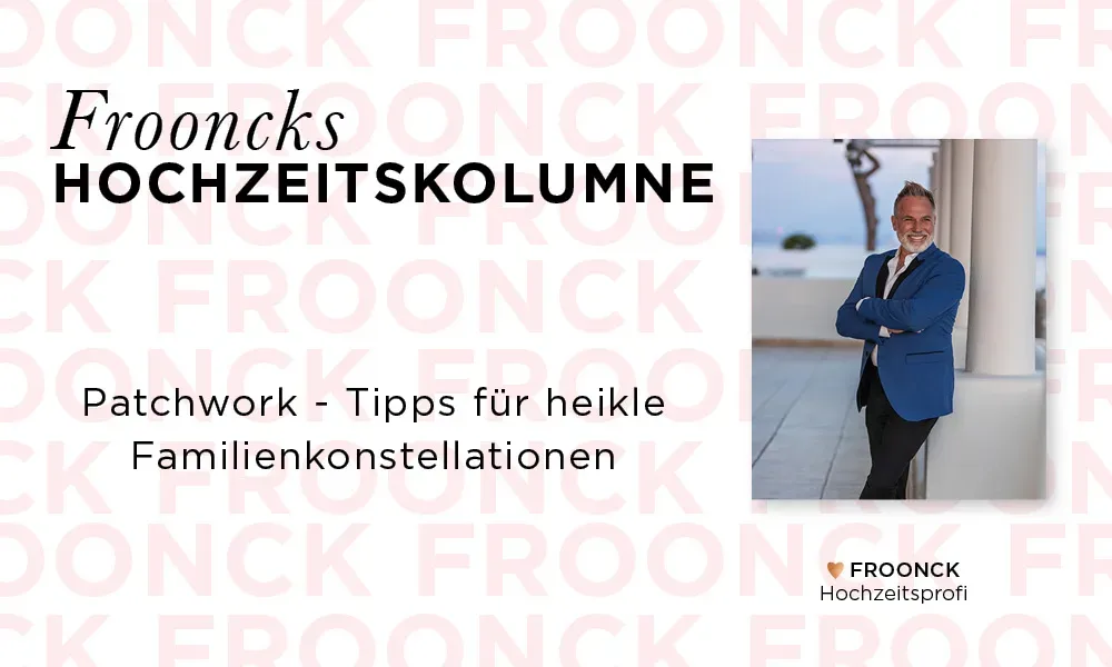 Froonck, Hochzeitsprofi, präsentiert in seiner Kolumne Ratschläge zu Patchwork-Familien, mit einem Bild von ihm in einem eleganten blauen Anzug neben dem Titel der Kolumne.